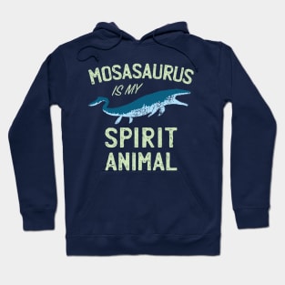 Mosasaurus is my Spirit Animal Hoodie